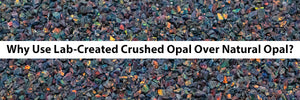 Why Use Lab-Created Crushed Opal Over Natural Opal for Inlaying?